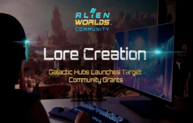 Alien Worlds Galactic Hubs implementa subvenciones comunitarias para fomentar la participación y creatividad de sus usuarios