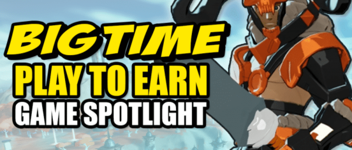 Big Time: El videojuego PlayToEarn que promete revolucionar la forma de jugar y ganar