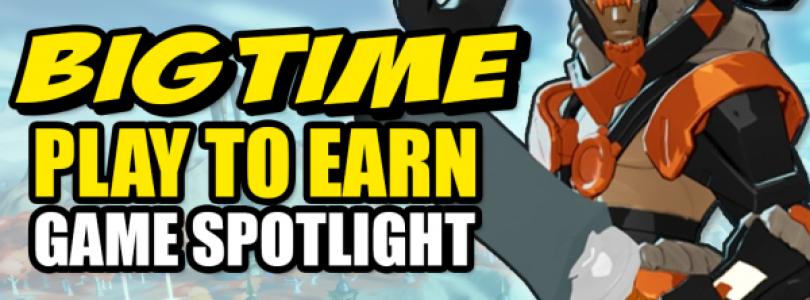 Big Time: El videojuego PlayToEarn que promete revolucionar la forma de jugar y ganar