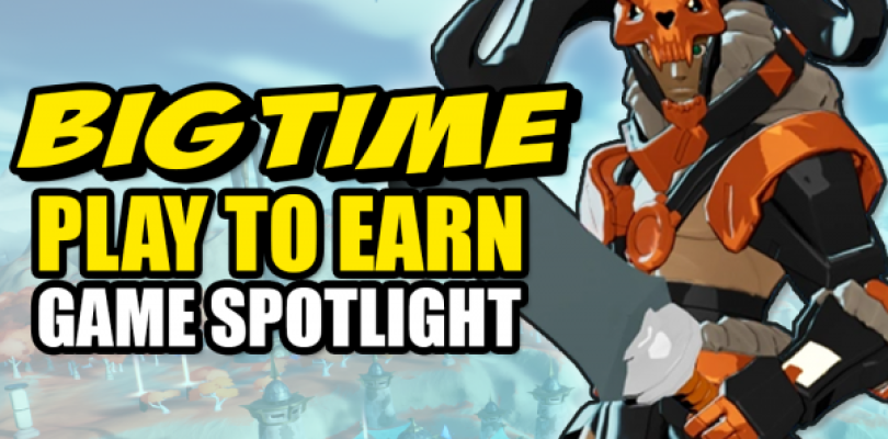Big Time: El videojuego PlayToEarn que promete revolucionar la forma de jugar y ganar